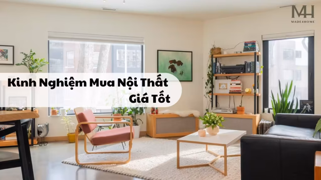 Kinh Nghiệm Mua Nội Thất Giá Tốt Ở Bình Dương – Tiết Kiệm Mà Vẫn Đẹp 7 Kinh Nghiệm Mua Nội Thất Giá Tốt Tại Bình Dương