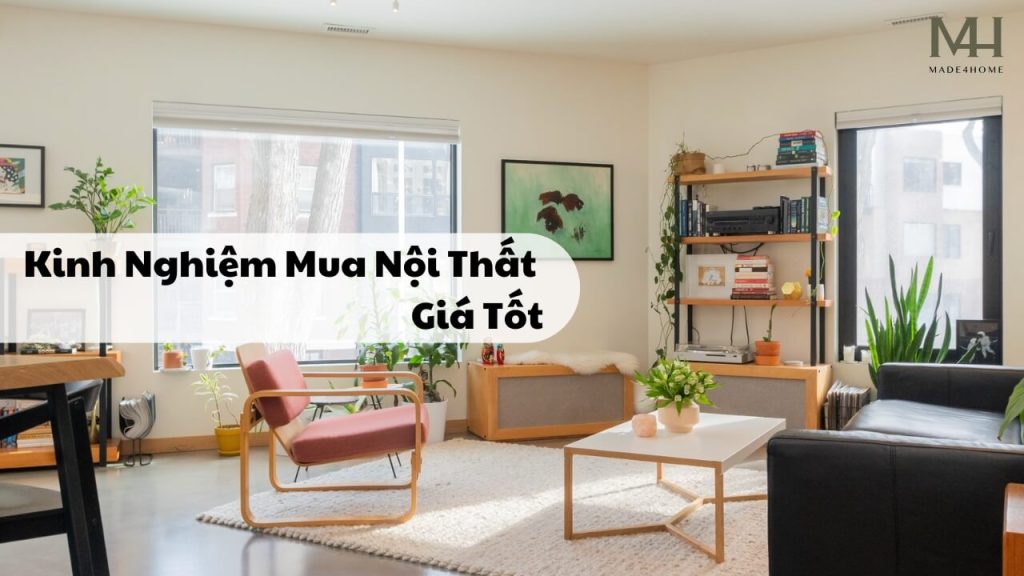 Kinh Nghiệm Mua Nội Thất Giá Tốt Ở Bình Dương – Tiết Kiệm Mà Vẫn Đẹp